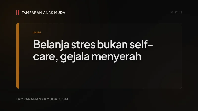 Doom Spending Bukan Self-Care, Itu Gejala Menyerah