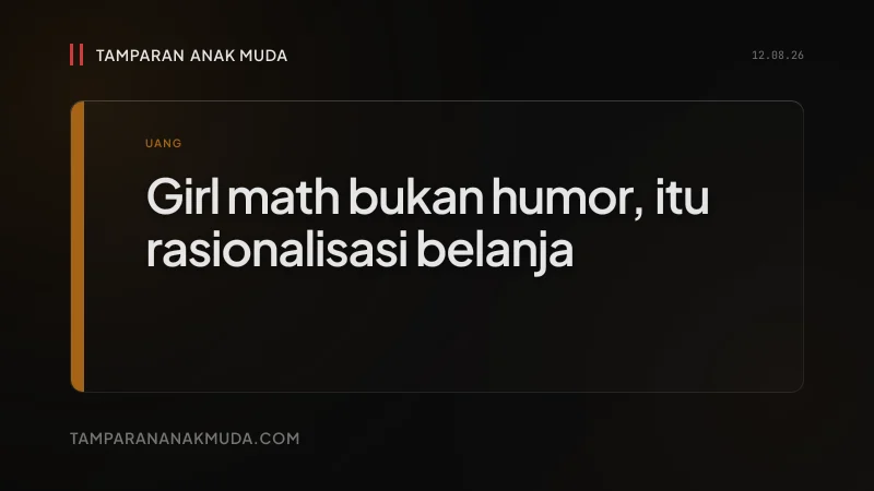 Girl Math Bukan Joke, Rasionalisasi Belanja Saat Nabung Tak Masuk Akal