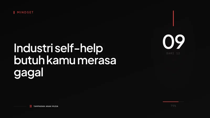 Self-Improvement Industry: Mereka Tidak Ingin Kamu Improve, Mereka Butuh Kamu Inadequate