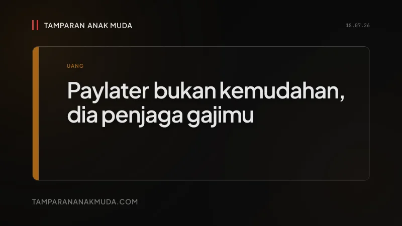 Paylater Bukan Kemudahan, Penjaga Gaji Kamu