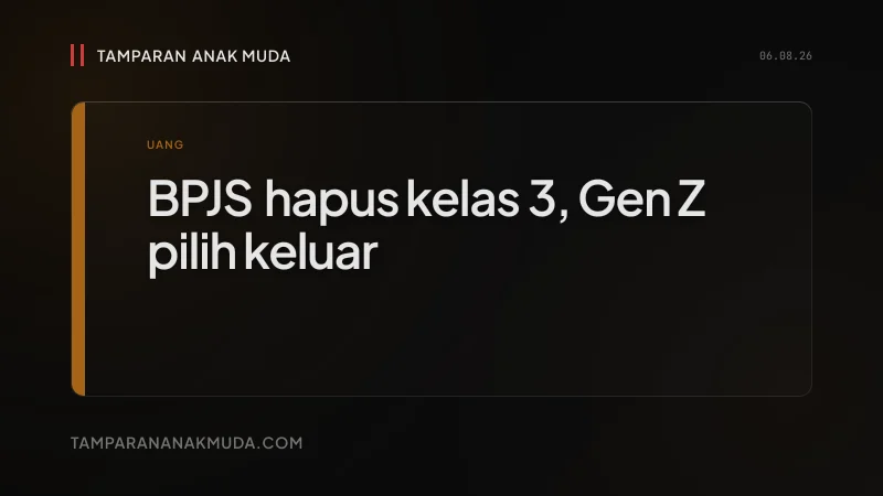 BPJS Kelas 3 Dihapus: Gen Z Pilih Sakit Sendiri