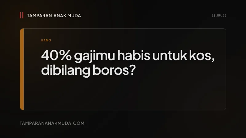 Kos Naik 2x, Gaji Nggak Gerak: Bukan Kamu yang Boros