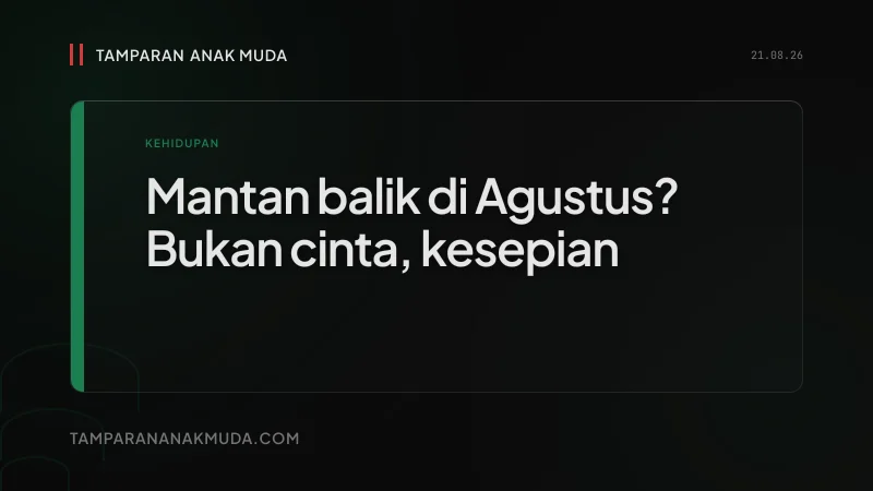 August Theory: Mantan Balik di Agustus Bukan Cinta, Kesepian yang Musimnya Sama