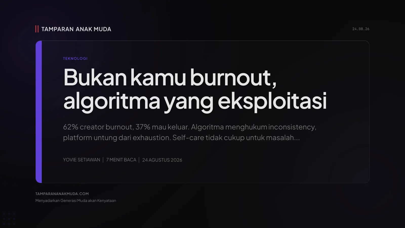 Creator Burnout Bukan Kelelahan, Algoritma yang Eksploitasi Kamu