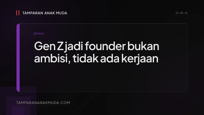 Founder Tanpa Pengalaman: Gen Z Dipuji Jadi Entrepreneur, Padahal Tidak Punya Pilihan Lain