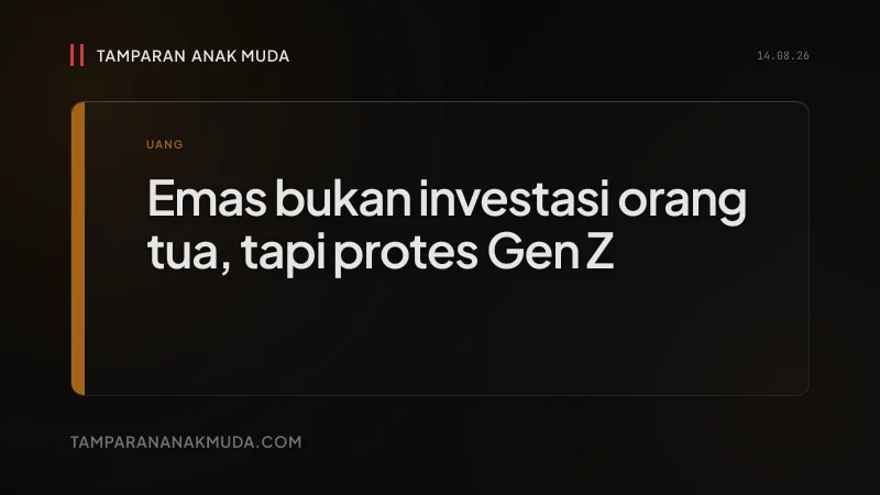 Gen Z Beli Emas: Bukan Investasi Tradisional, Tidak Percaya Sistem Finansial