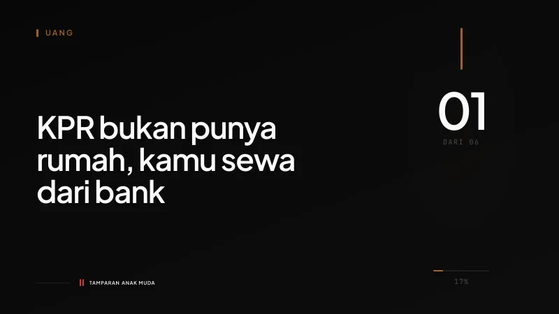 Rumah yang Tidak Pernah Jadi Milik: KPR Bukan Membeli, Kamu Menyewa dari Bank
