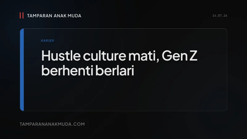 Hustle Culture: Kenapa Gen Z Berhenti Berlari