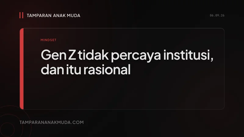Krisis Kepercayaan Gen Z: Institusi yang Bukti Tidak Bisa Dipercaya