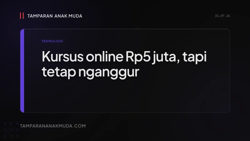 Kursus Online Rp5 Juta Nggak Bikin Kamu Diterima Kerja