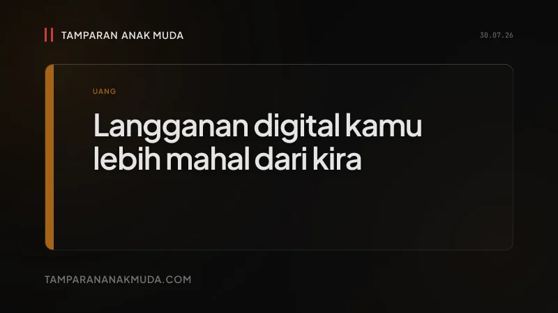 Langganan Digital Bukan Gaya Hidup, Itu Pengeluaran Tak Kasat Mata