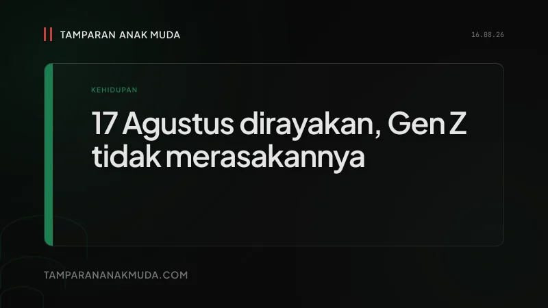Merdeka dari Apa? Gen Z 2026 Tidak Merasakannya