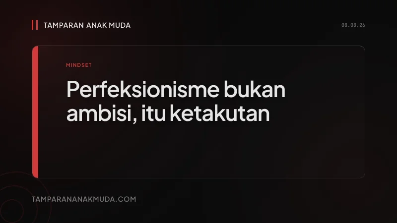 Perfeksionisme Gen Z Bukan Ambisi, Ketakutan yang Dikemas sebagai Standar Tinggi