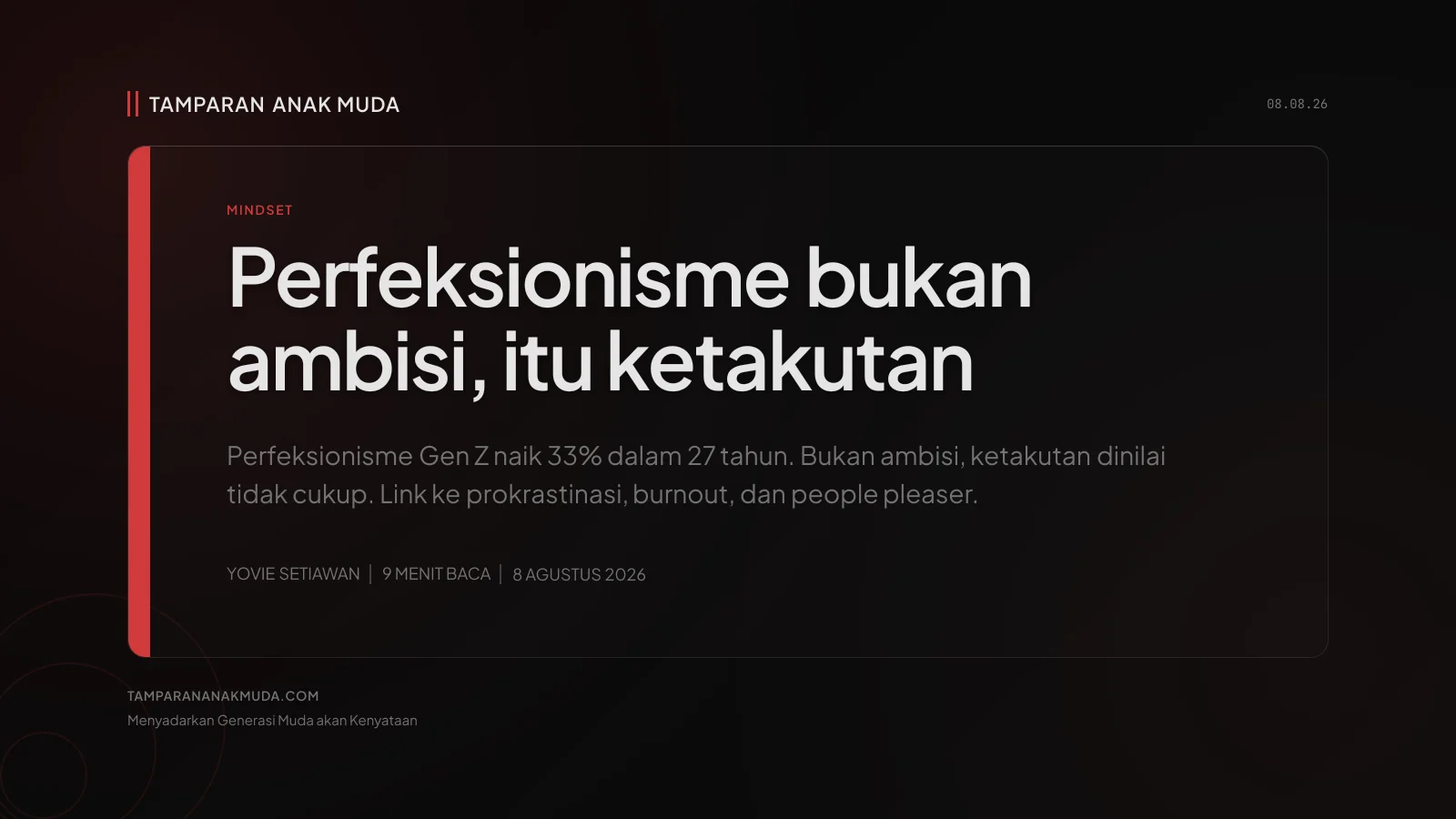 Perfeksionisme Gen Z Bukan Ambisi, Ketakutan yang Dikemas sebagai Standar Tinggi