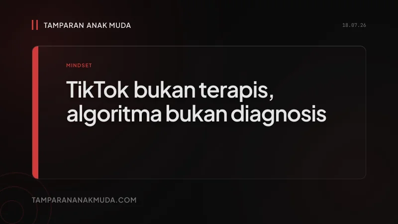 TikTok Bukan Terapis: Self-Diagnosis Meremehkan Luka Nyata