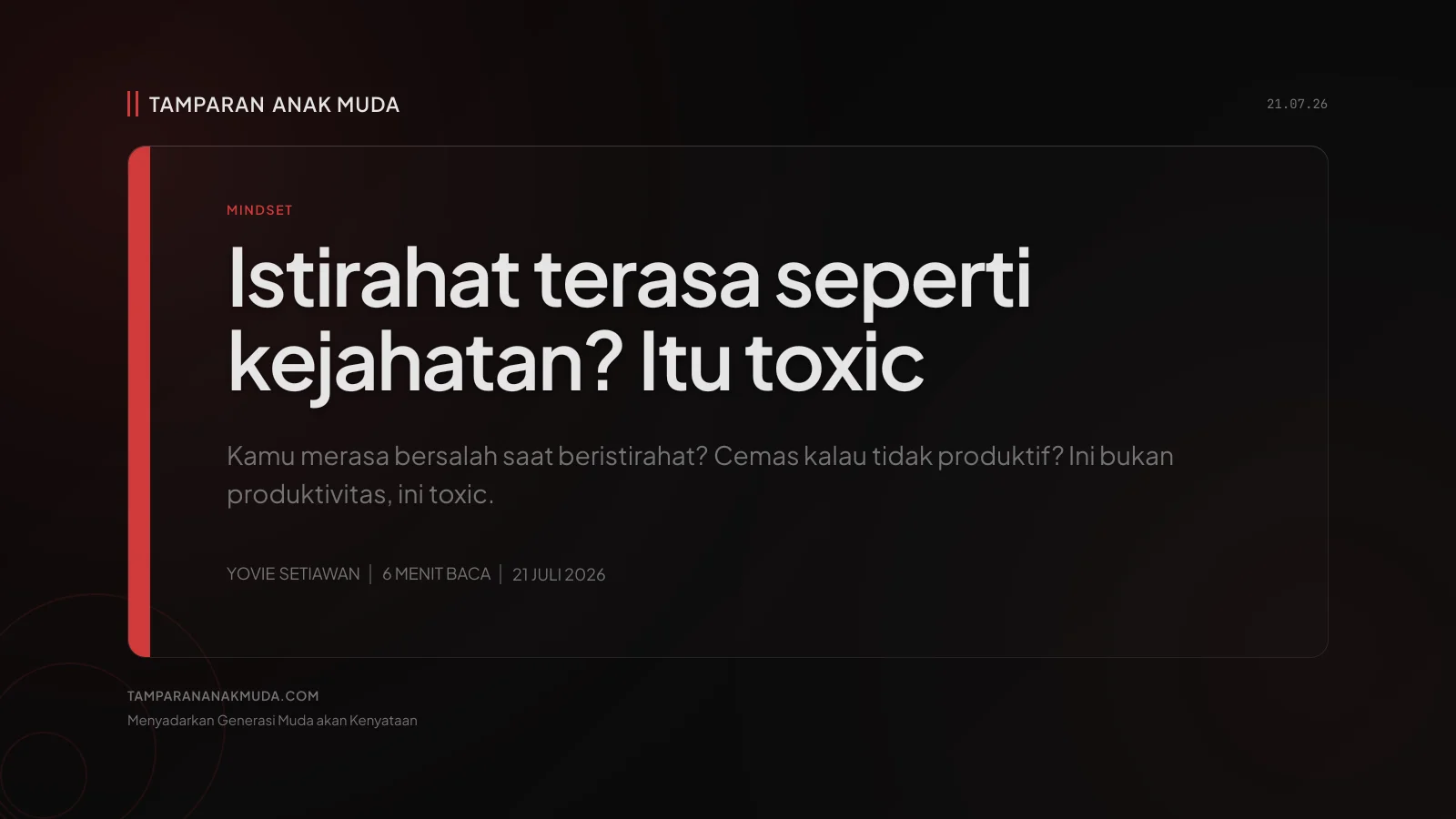 Toxic Productivity: Istirahat Terasa Seperti Kejahatan