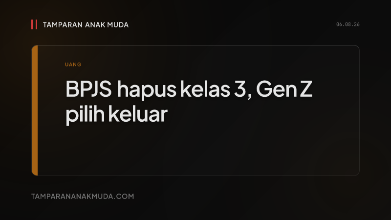 BPJS Kelas 3 Dihapus: Gen Z Pilih Sakit Sendiri