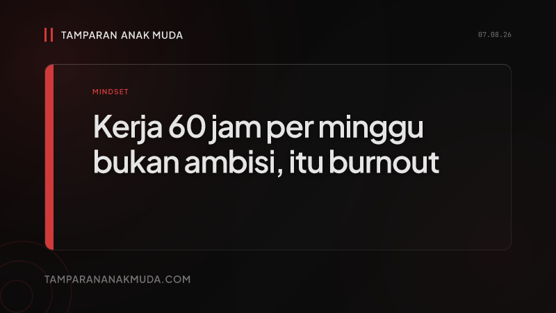 Hustle Culture Bukan Ambisi, Itu Burnout yang Dikemas sebagai Dedikasi