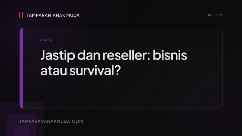 Jastip dan Reseller: Bukan Bisnis, Triage Ekonomi